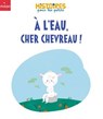 À l'eau, cher chevreau ! - Sophie Belin - 9782408055653