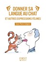 Petit livre de - Donner sa langue au chat et autres expressions félines - Jean-Pierre Colignon ; Anne-Laure Schneider - 9782412015285