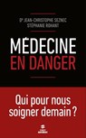 Médecine en danger - Stéphanie Rohant ; Jean-Christophe Seznec - 9782412016954