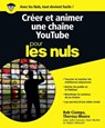 Créer et animer une chaîne YouTube Pour les Nuls - Rob Ciampa ; Theresa Moore - 9782412024065