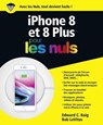 Iphone 8 et 8 plus pour les nuls - Edward C. Baig ; Bob LeVitus - 9782412034866