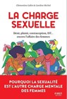 La charge sexuelle - Pourquoi la sexualité est l'autre charge mentale des femmes - Clémentine Gallot ; Caroline Michel - 9782412058916