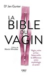 La Bible du Vagin - Jen Gunter ; Martin Winckler - 9782412070901