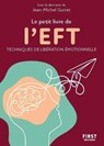 Petit livre de - L'EFT, 2e éd - Jean-Michel Gurret ; Maria Annell ; Carine Barco ; Yvette Urguette ; Anne-Marie Bompart ; Noëlle Cassan ; Catherine Di Cristofano ; Caroline de Meeus - 9782412091241