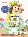 Bien vivre le 4e trimestre au naturel - édition augmentée - Julia Simon - 9782412093450