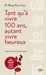 Tant qu'à vivre 100 ans, autant vivre heureux - Rhee Kun Hoo - 9782412098042