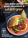 Les bons petits plats reconfort à l'Airfryer - Sandra Mahut - 9782412099308