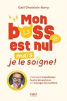 Mon boss est nul mais je le soigne - Gael Chatelain-Berry - 9782412100752