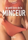 Le Petit Livre de la minceur, calories, glucides, lipides... + de 3 600 aliments décryptés - Jean-Paul Blanc ; Florence Le Bras - 9782412100776