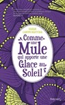 Comme une mule qui apporte une glace au soleil - Sarah Lapido Manyika - 9782413009917