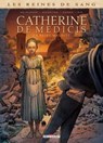 Les Reines de sang - Catherine de Médicis, la Reine maudite T01 - Simona Mogavino ; Arnaud Delalande ; Carlos Gómez - 9782413014881