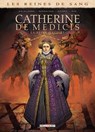 Les Reines de sang - Catherine de Médicis, la Reine maudite T02 - Simona Mogavino ; Arnaud Delalande ; Carlos Gómez - 9782413019121
