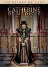 Les Reines de sang - Catherine de Médicis, la Reine maudite T03 - Simona Mogavino ; Arnaud Delalande ; Carlos Gómez - 9782413029212