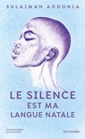 Le Silence est ma langue natale - Sulaiman Addonia - 9782413050469