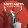 Charles Charles, profession président NED - Marc Dubuisson ; James ; Patrice Larcenet - 9782413057451