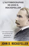 L'Autobiographie de John D. Rockefeller (Traduit) - John D. Rockefeller - 9782487116047
