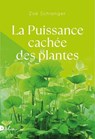 La Puissance cachée des plantes - Zoë Schlanger - 9782487600140