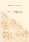 Nourrices - Séverine Cressan - 9782487600478