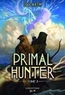 Primal Hunter - Tome 3 : une aventure de LitRPG. Saga de science-fiction et fantasy aux deux millions de lecteurs, Livre nouveauté 2025 (version française) - Zogarth - 9782487700079