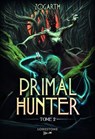 Primal Hunter - Tome 2 : une aventure de LitRPG. Saga de science-fiction et fantasy aux deux millions de lecteurs, Livre nouveauté 2025 (version française) - Zogarth - 9782487700086