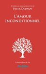 L'Amour inconditionnel: D'après les enseignements de Peter Deunov - Peter Deunov - 9782488183260