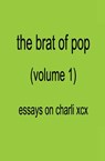 The Brat of Pop (Vol.1) Essays on Charli XCX - Genna Rivieccio - 9782488256162