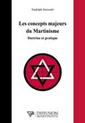 Les concepts majeurs du Martinisme - Doctrine et pratique - Rudolph Berrouët - 9782490955107