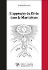 L'approche du Divin dans le Martinisme - Rudolph Berrouët - 9782490955169