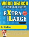 WORD SEARCH PUZZLES EXTRA LARGE PRINT FOR ADULTS IN ITALIAN - Delta Classics - The LARGEST PRINT WordSearch Game for Adults And Seniors - Find 2000 Cleverly Hidden Words - Have Fun with 100 Jumbo Puzzles (Activity Book) - Delta Classics - 9782491792084