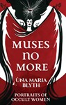 Muses No More - Portraits of Occult Women - Una Maria Blyth - 9782492143090