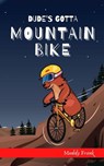 Dude's Gotta Mountain Bike - Muddy Frank - 9782492620133