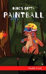 Dude's Gotta Paintball - Muddy Frank - 9782492620171