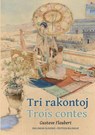 Tri rakontoj. Trois contes - Gustave Flaubert - 9782494261044
