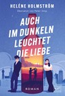 Auch im Dunkeln leuchtet die Liebe - Heléne Holmström - 9782496718195