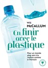 En finir avec le plastique - Will McCallum - 9782501140379