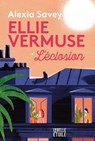 Ellie Vermuse L'éclosion - Alexia Savey ; Raphaëlle Giordano - 9782501146104