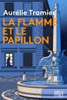 La flamme et le papillon - Aurélie Tramier - 9782501161008
