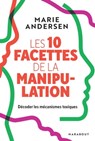 Les 10 facettes de la manipulation - Marie Andersen - 9782501172028