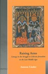Raising Arms: Liturgy in the Struggle to Liberate Jerusalem in the Late Middle Ages - Amnon Linder - 9782503510927