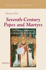 Seventh-Century Popes and Martyrs: The Political Hagiography of Anastasius Bibliothecarius - Bronwen Neil - 9782503518879