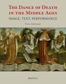 The Dance of Death in the Middle Ages: Image, Text, Performance - Elina Gertsman - 9782503530635
