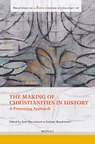 The Making of Christianities in History: A Processing Approach - Staf Hellemans - 9782503587813
