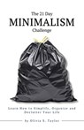 The 21 Day Minimalism Challenge: Learn How to Simplify, Organize and Declutter Your Life - Olivia S. Taylor - 9782583460280