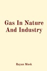 Gas In Nature And Industry - Rayan Musk - 9782651884321