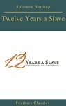 Twelve Years a Slave (Best Navigation, Active TOC) (Feathers Classics) - Solomon Northup ; Feathers Classics - 9782700105070