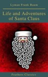 Life and Adventures of Santa Claus (Feathers Classics) - Lyman Frank Baum ; Feathers Classics - 9782700105261