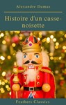 Histoire d'un casse-noisette - Alexandre Dumas ; Feathers Classics - 9782700105339