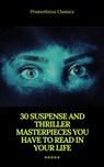 30 Suspense and Thriller Masterpieces (Active TOC) (Prometheus Classics) - Marcel Allain ; Grant Allen ; John Buchan ; Edgar Rice Burroughs ; Gilbert Keith Chesterton ; Erskine Childers ; Wilkie Collins ; Arthur Griffiths ; Henry Rider Haggard ; Thomas Hardy ; Anthony Hope ; William Andrew Johnston ; Frederic Arnold Kummer ; Wil - 9782700105766