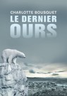 Le dernier ours - Charlotte Bousquet - 9782700243994