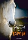 Mon cheval, mon espoir - Charlotte Bousquet - 9782700250466